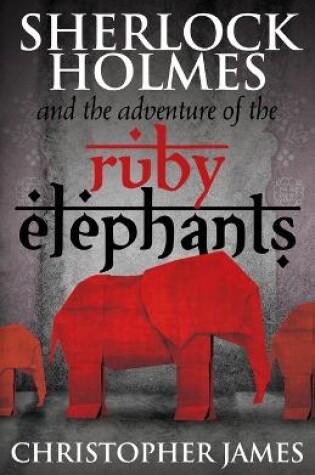 Cover of Sherlock Holmes and the Adventure of the Ruby Elephants