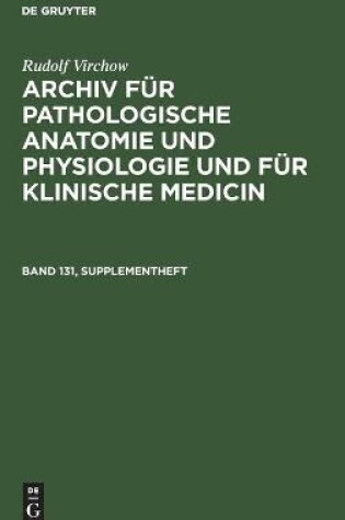 Cover of Rudolf Virchow: Archiv Fur Pathologische Anatomie Und Physiologie Und Fur Klinische Medicin. Band 131, Supplementheft