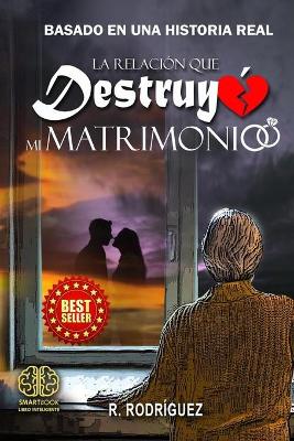 Book cover for La relación que destruyó mi matrimonio