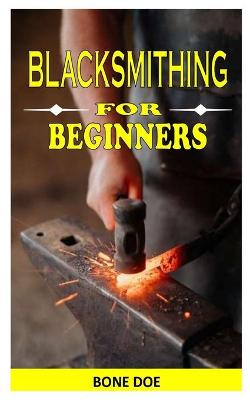 Cover of Blacksmithing for Beginners