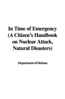 Book cover for In Time of Emergency (a Citizen's Handbook on Nuclear Attack, Natural Disasters)