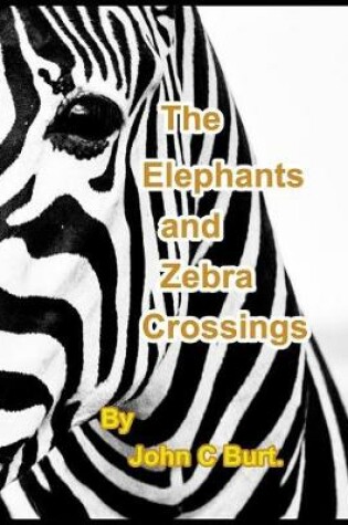 Cover of The Elephants and Zebra Crossings.