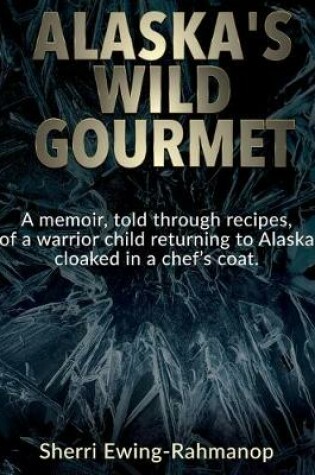 Cover of Alaska's Wild Gourmet