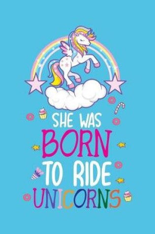 Cover of She was born to ride unicorns