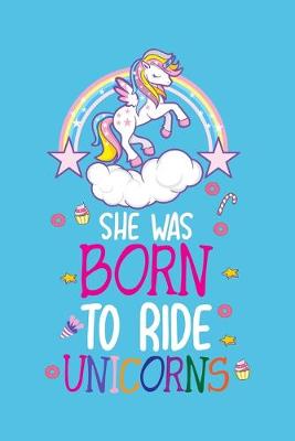 Book cover for She was born to ride unicorns