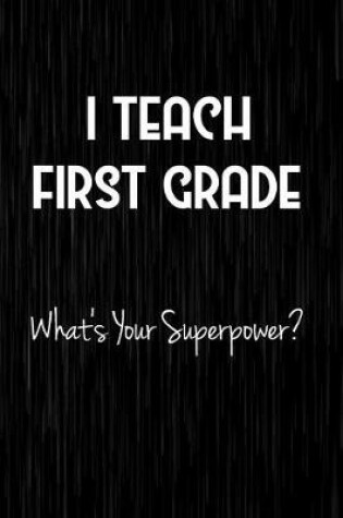 Cover of I Teach First Grade What's Your Superpower?