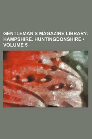 Cover of Gentleman's Magazine Library (Volume 5); Hampshire. Huntingdonshire