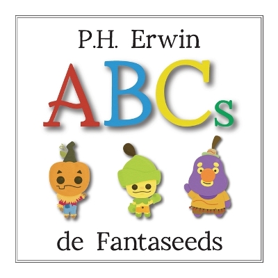 Book cover for P.H. Erwin ABCs de Fantaseeds