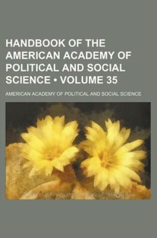 Cover of Handbook of the American Academy of Political and Social Science (Volume 35)