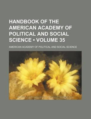 Book cover for Handbook of the American Academy of Political and Social Science (Volume 35)