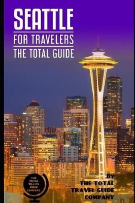 Book cover for SEATTLE FOR TRAVELERS. The total guide