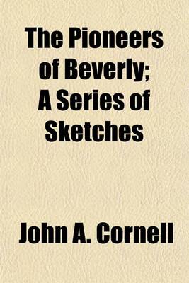 Book cover for The Pioneers of Beverly; A Series of Sketches