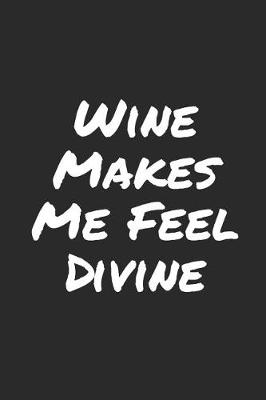 Book cover for Wine Makes Me Feel Divine