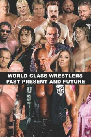 Cover of World Class Wrestlers Past Present and Future