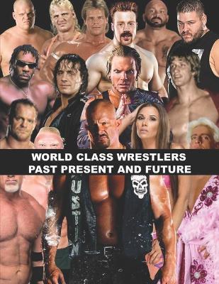 Book cover for World Class Wrestlers Past Present and Future