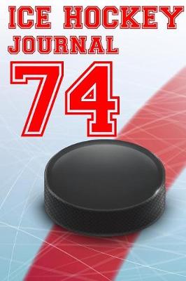 Book cover for Ice Hockey Journal 74