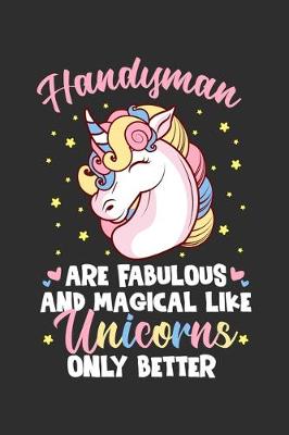 Book cover for Handyman Are Fabulous And Magical Like Unicorns Only Better