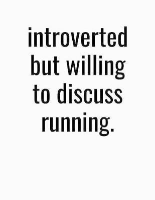 Book cover for Introverted But Willing To Discuss Running