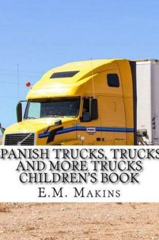 Cover of Spanish Trucks, Trucks, and More Trucks Children's Book
