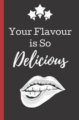 Cover of Your Flavour is so Delicious