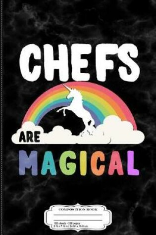 Cover of Chefs Are Magical Composition Notebook