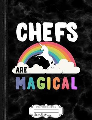 Book cover for Chefs Are Magical Composition Notebook