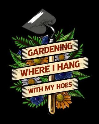 Book cover for Gardening Where I Hang With My Hoes