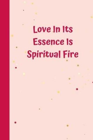 Cover of Love In Its Essence Is Spiritual Fire