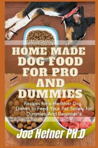 Cover of Home Made Dog Food for Pro and Dummies