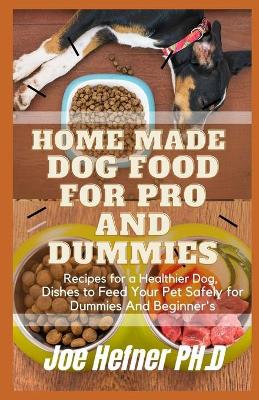 Book cover for Home Made Dog Food for Pro and Dummies