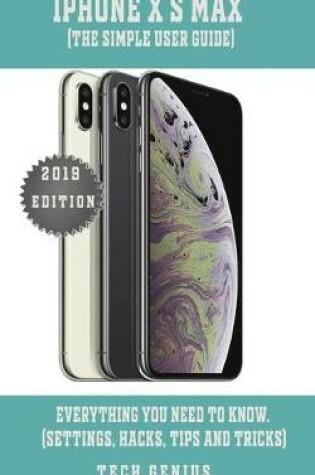 Cover of iPhone X S MAX (The Simple User Guide)