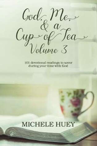 Cover of God, Me, & a Cup of Tea, Volume 3