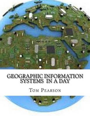 Book cover for Geographic Information Systems in a Day