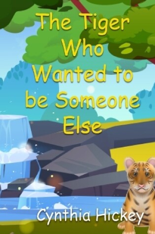 Cover of The Tiger Who Wanted to be Someone Else