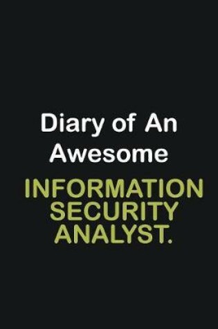 Cover of Diary Of An Awesome Information security analyst.