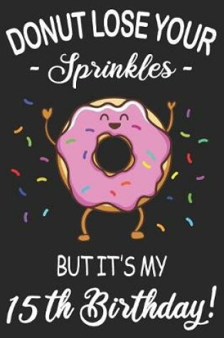 Cover of Donut Lose Your Sprinkles 15th Birthday