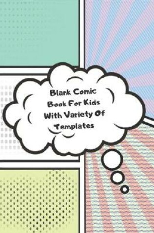 Cover of Blank Comic Book For Kids With Variety Of Templates