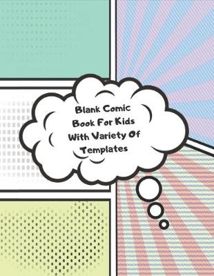 Book cover for Blank Comic Book For Kids With Variety Of Templates