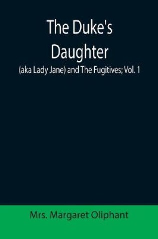 Cover of The Duke's Daughter (aka Lady Jane) and The Fugitives; vol. 1