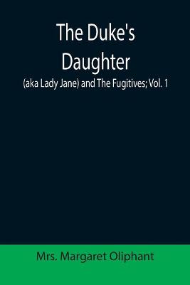 Book cover for The Duke's Daughter (aka Lady Jane) and The Fugitives; vol. 1