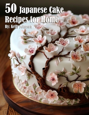 Book cover for 50 Japanese Cake Recipes for Home