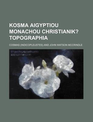 Book cover for Kosma Aigyptiou Monachou Christianik?; Topographia