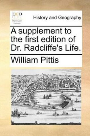 Cover of A supplement to the first edition of Dr. Radcliffe's Life.