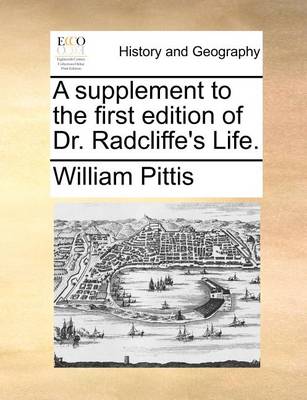 Book cover for A supplement to the first edition of Dr. Radcliffe's Life.