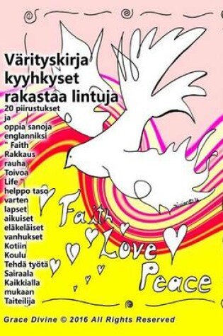 Cover of Varityskirja kyyhkyset rakastaa lintuja 20 piirustukset Sanat usko Rakkaus rauha Toivoa elama Pyha Henki helppo taso varten lapset aikuiset elakelaiset vanhukset Kotiin Koulu Tehda tyoeta Sairaala Kaikkialla mukaan Taiteilija Grace Divine