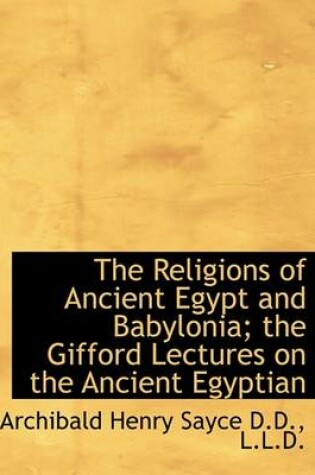 Cover of The Religions of Ancient Egypt and Babylonia; The Gifford Lectures on the Ancient Egyptian