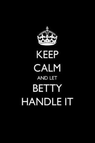 Cover of Keep Calm and Let Betty Handle It