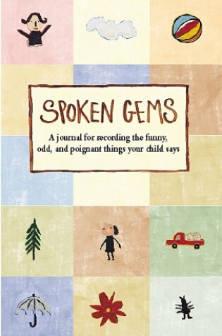 Cover of Spoken Gems: a Journal for Recording the Funny, Odd and Poignant Things Your Child Says