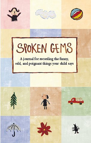 Book cover for Spoken Gems: a Journal for Recording the Funny, Odd and Poignant Things Your Child Says