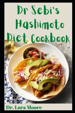 Cover of Dr Sebi Hashimoto Diet Cookbook